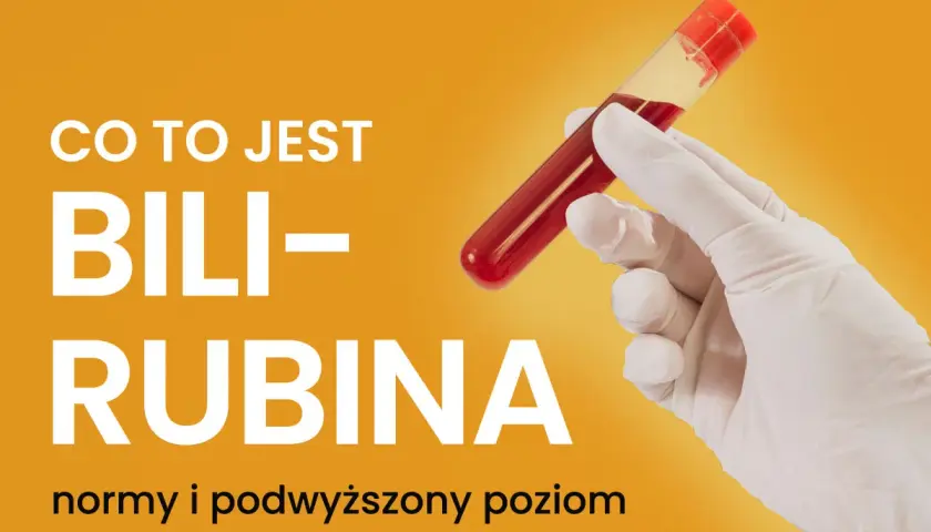 Ręka w rękawiczce trzyma probówkę z krwią. Tekst informuje: "Co to jest bilirubina - normy i podwyższony poziom".