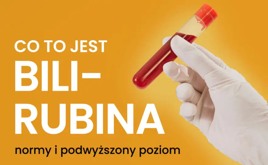Bilirubina - co oznacza Twój wynik? Nie daj się zaskoczyć!
