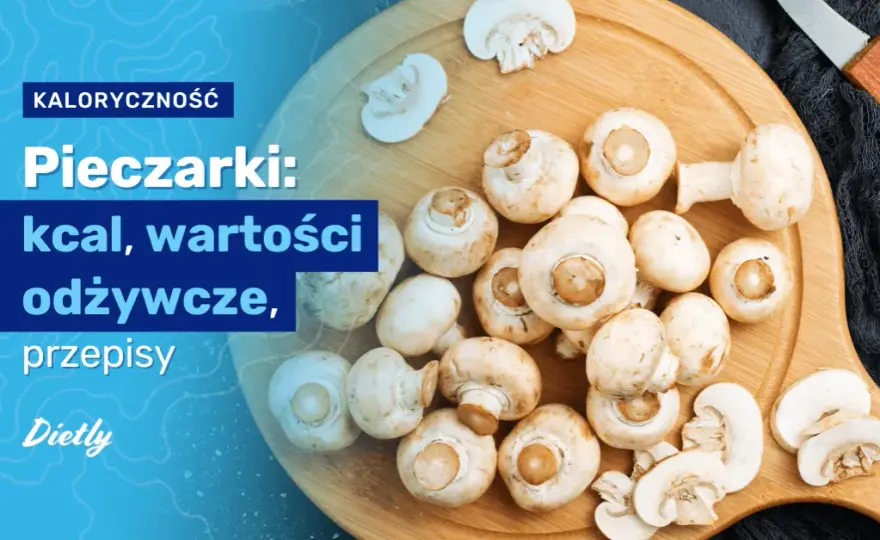 Ile kalorii mają pieczarki? Prawdziwe wartości dla różnych form gotowania