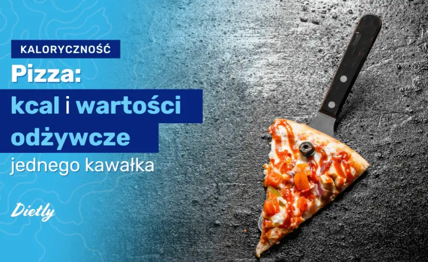 Ile kalorii ma kawałek pizzy? Poznaj dokładne wartości różnych rodzajów