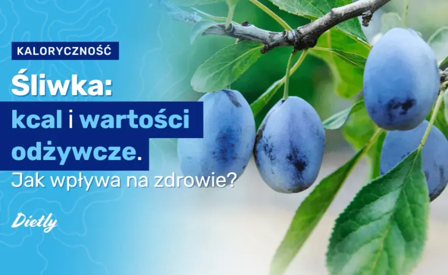 Ile kalorii ma śliwka: Poznaj wartość odżywczą świeżych i suszonych owoców