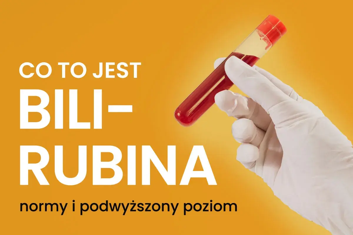Ręka w rękawiczce trzyma probówkę z krwią. Tekst informuje: "Co to jest bilirubina - normy i podwyższony poziom".