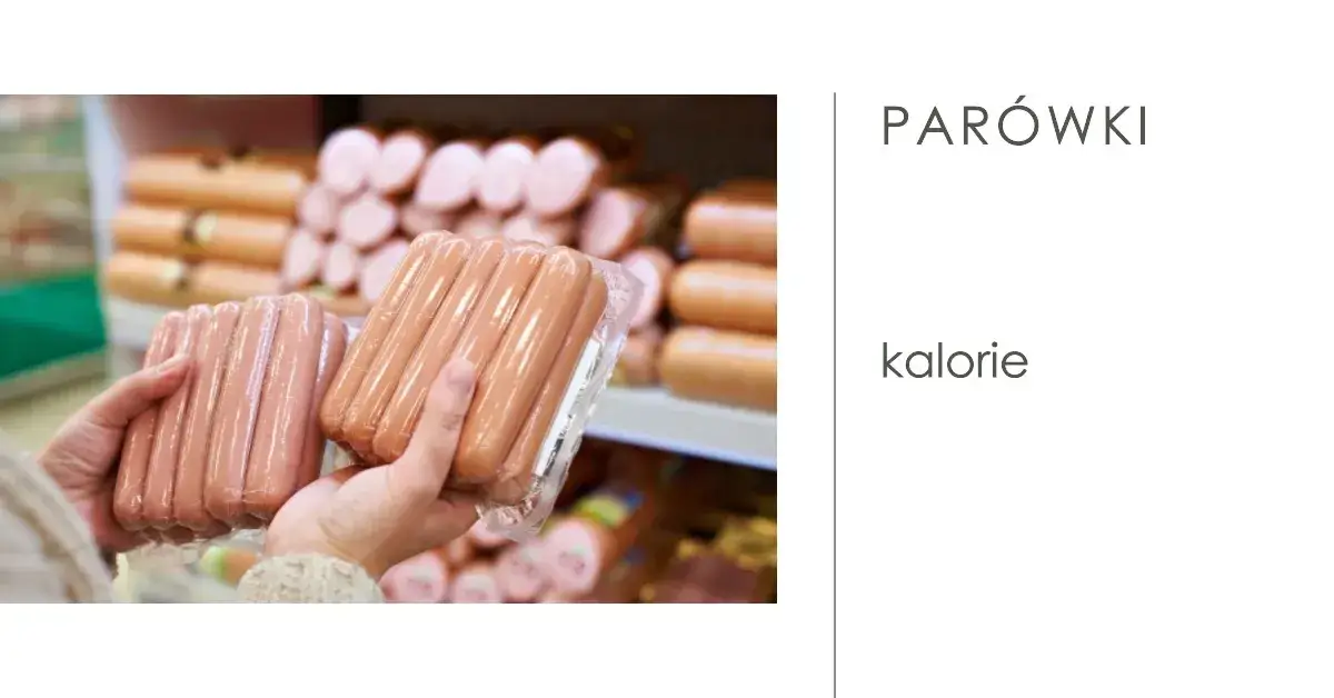 Zdjęcie Kaloryczność parówki a dieta: sprawdzone przeliczenia i wartości odżywcze